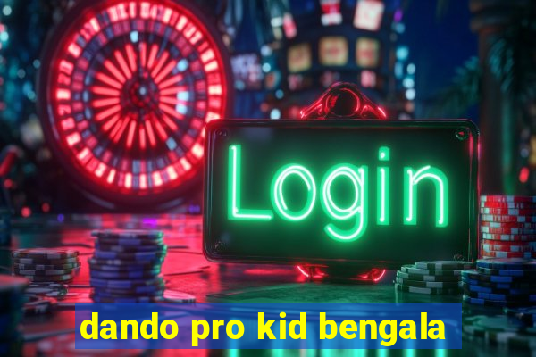 dando pro kid bengala